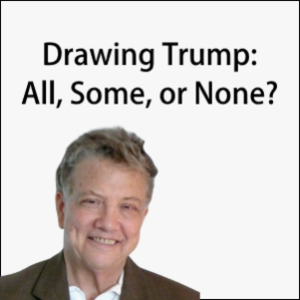 Drawing Trumps: All Some or None?