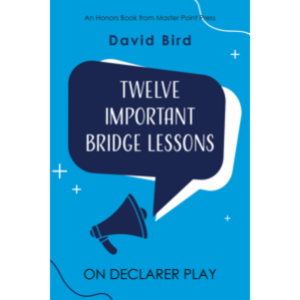 Twelve Important Bridge Lessons on Declarer Play
