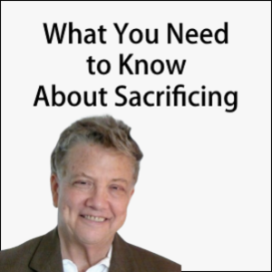 What You Need to Know about Sacrificing